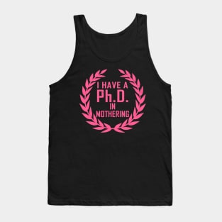 PhD In Mothering Gift For Mother's Day Tank Top